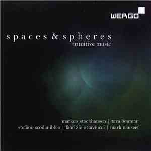 Markus Stockhausen | Tara Bouman | Stefano Scodanibbio | Fabrizio Ottaviucci | Mark Nauseef - Spaces & Spheres download free