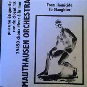 Mauthausen Orchestra - From Homicide To Slaughter download free