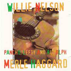 Merle Haggard And Willie Nelson - Pancho, Lefty And Rudolph download mp3 flac