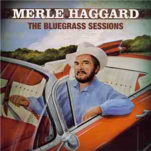 Merle Haggard - The Bluegrass Sessions download free