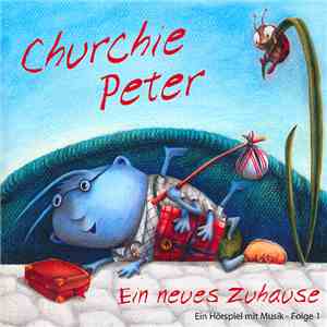 Michael Fajgel, Eberhard Rink - Churchie Peter - Ein Neues Zuhause (Ein Hörspiel Mit Musik - Folge 1) download free