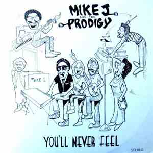 Mike J & The Prodigy - You'll Never Feel download mp3 flac
