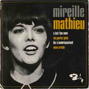 Mireille Mathieu - C'Est Ton Nom / Ne Parlez Plus / Ils S'Embrassaient / Mon Credo download mp3 flac