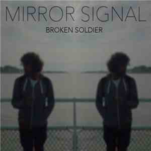 Mirror Signal - Broken Soldier download mp3 flac