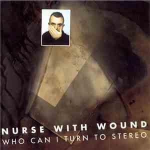 Nurse With Wound - Who Can I Turn To Stereo download mp3 flac