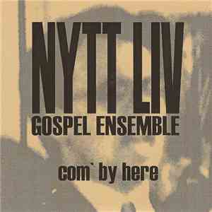 Nytt Liv Gospel Ensemble - Com' By Here download free