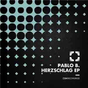 Pablo B  - Herzschlag EP download mp3 flac