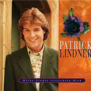 Patrick Lindner - Meine Lieder Streicheln Dich download mp3 flac
