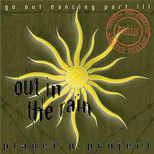 Planet P Project - Out In The Rain (Go Out Dancing Part III) download free