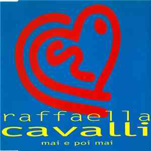 Raffaella Cavalli - Mai E Poi Mai download free