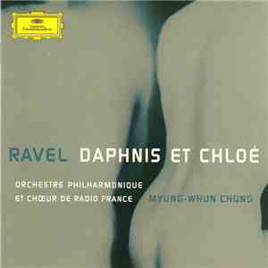 Ravel, Chung, Orchestre Philharmonique De Radio-France - Ravel Orchestre Philharmonique Et Choeur De Radio-France download mp3 flac