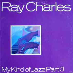 Ray Charles - My Kind Of Jazz Part 3 download mp3 flac