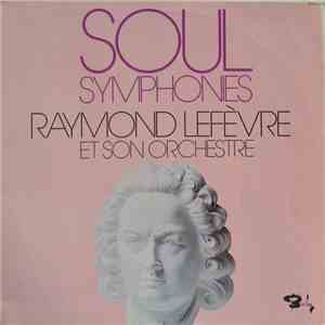 Raymond Lefèvre Et Son Grand Orchestre - Soul Symphonies - Vol. 1 Et Vol. 2 download mp3 flac