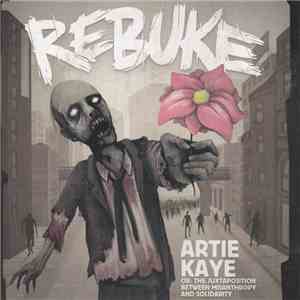 Rebuke  - Artie Kaye (Or: The Juxtaposition Between Misanthropy And Solidarity) download mp3 flac