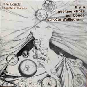 René Bourdet, Sebastian Maroto - Il Y A Quelque Chose Qui Bouge Du Côté D'Ailleurs... download mp3 flac