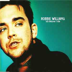 Robbie Williams - Old Before I Die download mp3 flac