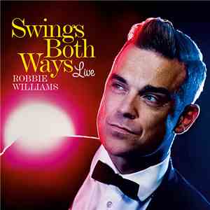 Robbie Williams - Swings Both Ways Live 02 London (12-07-2014) download mp3 flac
