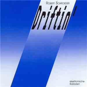 Robert Schroeder - Driftin' (Elektronische Balladen) download mp3 flac
