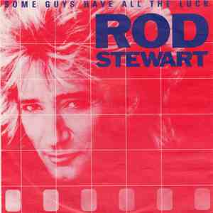 Rod Stewart - Some Guys Have All The Luck download free