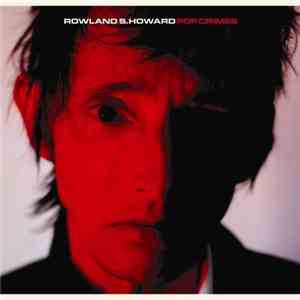 Rowland S. Howard - Pop Crimes download mp3 flac