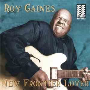 Roy Gaines - New Frontier Lover download mp3 flac