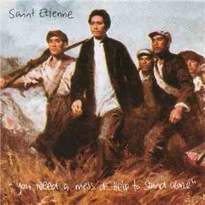 Saint Etienne - You Need A Mess Of Help To Stand Alone download mp3 flac
