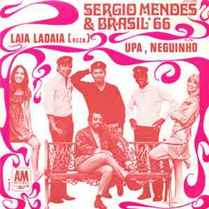 Sergio Mendes & Brasil '66 - Laia Ladaia (Reza) / Upa, Neguinho download mp3 flac