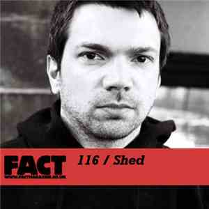 Shed - FACT Mix 116 download free