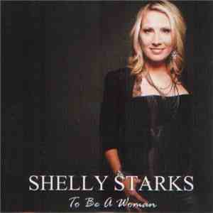 Shelly Starks - To Be A Woman download free
