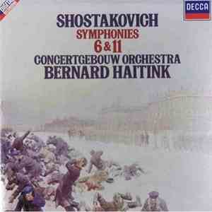 Shostakovich, Concertgebouw Orchestra, Bernard Haitink - Symphonies 6 & 11 download mp3 flac