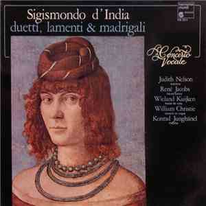 Sigismondo D'India - Concerto Vocale, Judith Nelson ‧ René Jacobs ‧ Wieland Kuijken ‧ William Christie ‧ Konrad Junghänel - Duetti, Lamenti & Madrigali download free