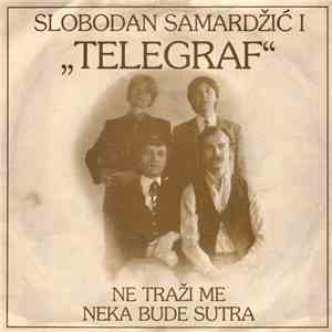 Slobodan Samardžić I "Telegraf" - Ne Traži Me / Neka Bude Sutra download free