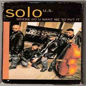 Solo U.S. - Where Do You Want Me To Put It download mp3 flac