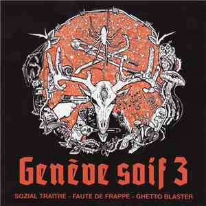 Sozial Traitre / Faute de Frappe / Ghetto Blaster  - Genève Soif 3 download mp3 flac