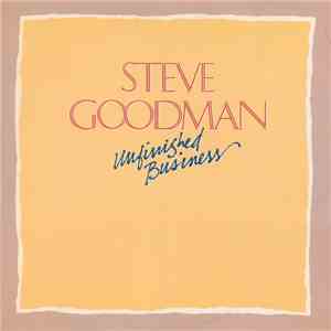 Steve Goodman - Unfinished Business download mp3 flac