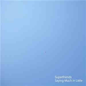 Superfriends  - Saying Much In Little download free