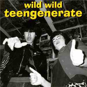 Teengenerate - Wild Wild Teengenerate download mp3 flac