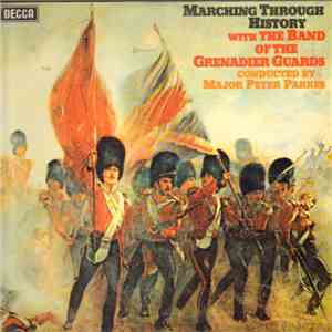 The Band Of The Grenadier Guards, Major Peter Parkes - Marching Through History download free