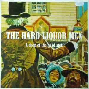 The Hard Liquor Men - A Drop Of The Hard Stuff download mp3 flac