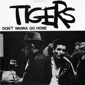 Tigers - Don't Wanna Go Home download mp3 flac