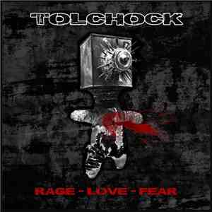 Tolchock - Rage - Love - Fear download mp3 flac