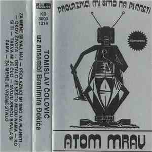 Tomislav Čolović, Ansambl Branimira Đokića - Atom Mrav - Prolaznici Mi Smo Na Planeti download mp3 flac