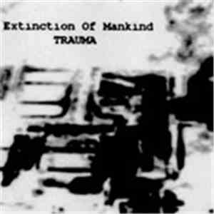 Trauma  - Extinction Of Mankind download free