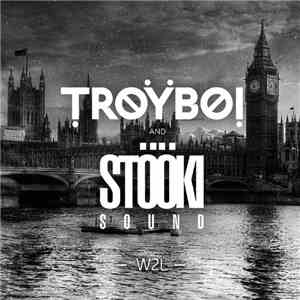 TroyBoi & Stooki Sound - W2L (Welcome To London) download free