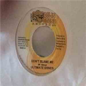 Ultimate Shines - Don't Blame Me download free