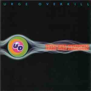 Urge Overkill - Exit The Dragon download mp3 flac