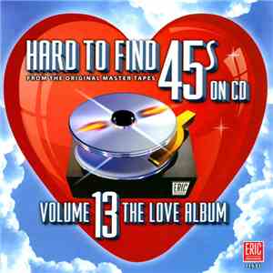 Various - Hard To Find 45's On CD Volume 13 - The Love Album download mp3 flac