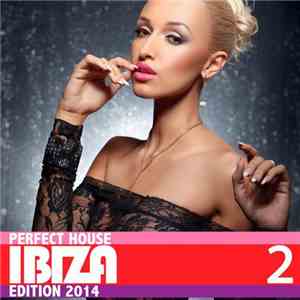 Various - Perfect House Ibiza Edition 2014 Vol.2 download mp3 flac
