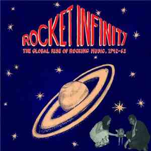 Various - Rocket Infinity: The Global Rise Of Rocking Music, 1942-62 download mp3 flac