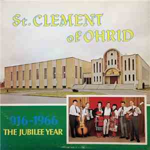 Various - St. Clement Of Ohrid: 916 - 1966 The Jubilee Year - Selected Macedonian Folk Songs download mp3 flac
